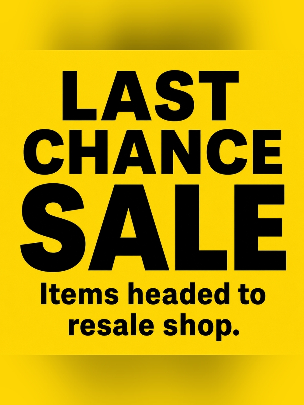 LAST CHANCE SALE Sign - Bold Black on Yellow
